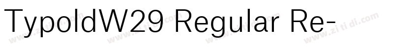 TypoldW29 Regular Re字体转换 TypoldW29 Regular Re字体转换